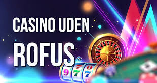 Casino Uden Rofus Oplev Spillets Verden Uden Begrænsninger