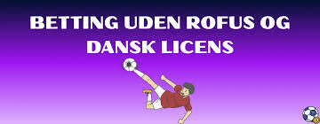 Betting uden ROFUS i Danmark En Guide til Sikker Spil 1916677848